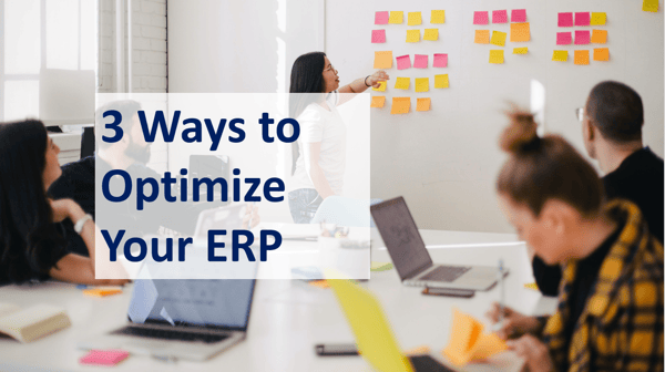 3 Ways to Optimize Your ERP