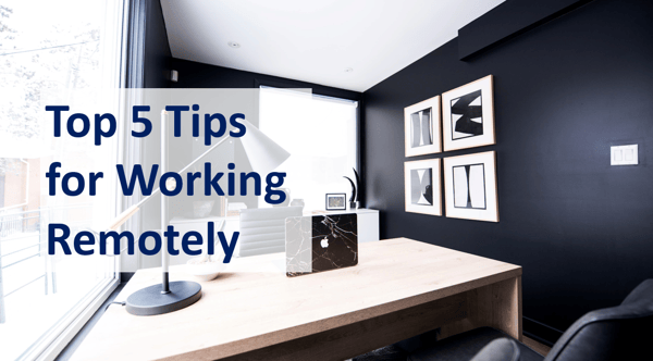 Top 5 Tips for Working Remotely
